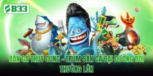 Bắn Cá Thuỷ Cung - Trùm Săn Cá Đại Dương Đổi Thưởng Lớn