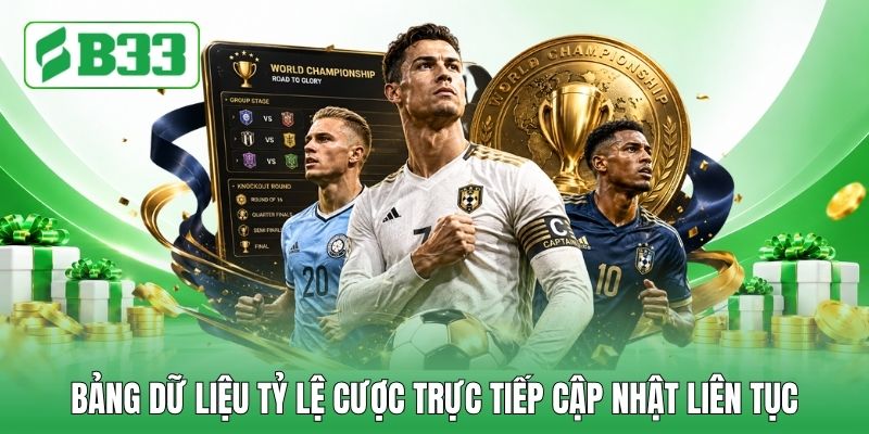 Bảng dữ liệu tỷ lệ cược trực tiếp cập nhật liên tục