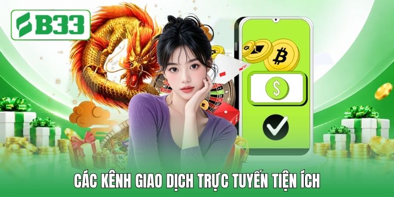Các kênh giao dịch trực tuyến tiện ích Các kênh giao dịch trực tuyến tiện ích