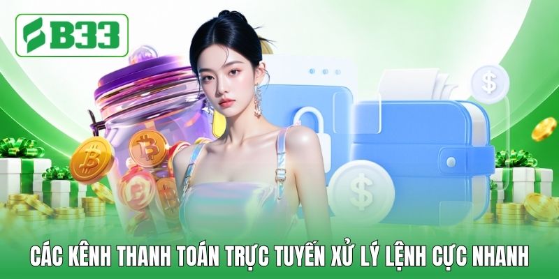 Các kênh thanh toán trực tuyến xử lý lệnh cực nhanh