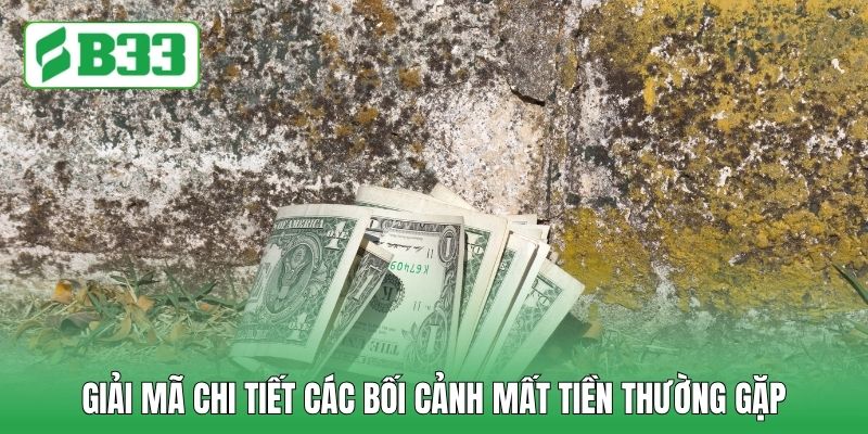 Giải mã chi tiết các bối cảnh mất tiền thường gặp Giải mã chi tiết các bối cảnh mất tiền thường gặp