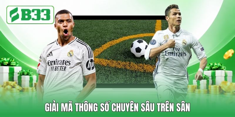 Giải mã thông số chuyên sâu trên sân