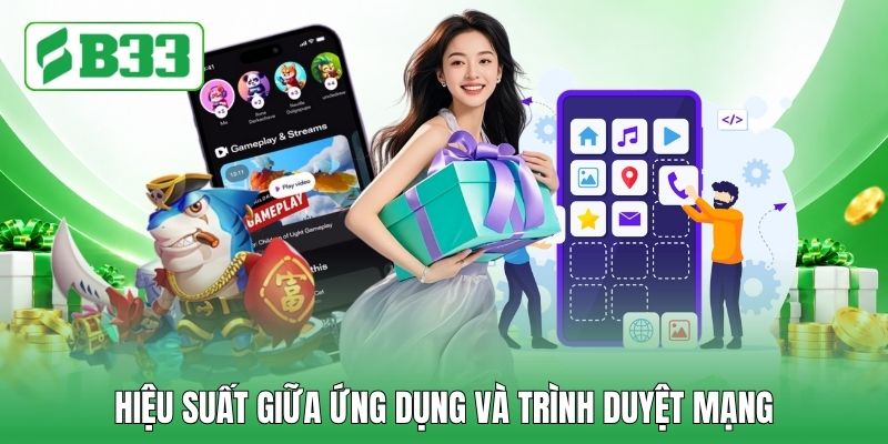 Hiệu suất giữa ứng dụng và trình duyệt mạng