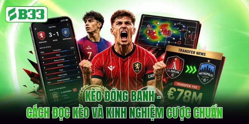 Kèo Đồng Banh - Cách Đọc Kèo Và Kinh Nghiệm Cược Chuẩn