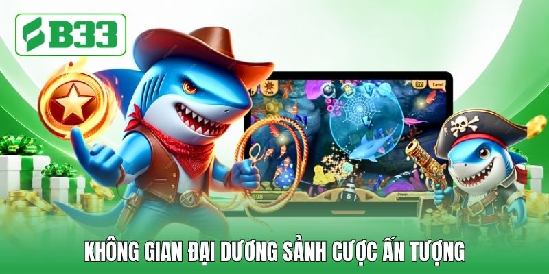Không gian đại dương sảnh cược ấn tượng