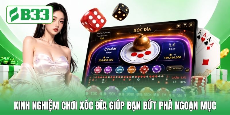 Kinh nghiệm chơi xóc đĩa giúp bạn bứt phá ngoạn mục