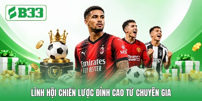 Lĩnh hội chiến lược đỉnh cao từ chuyên gia