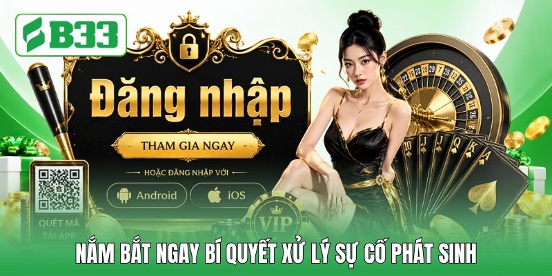 Nắm bắt ngay bí quyết xử lý sự cố phát sinh Nắm bắt ngay bí quyết xử lý sự cố phát sinh