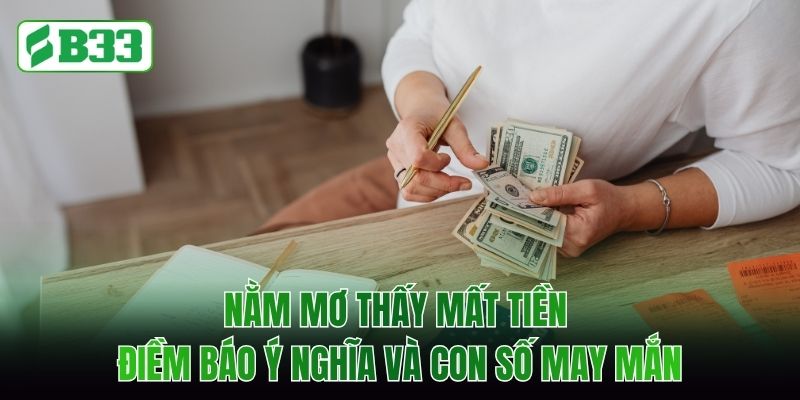 Nằm Mơ Thấy Mất Tiền Điềm Báo Ý Nghĩa Và Con Số May Mắn