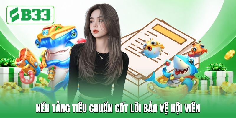 Nền tảng tiêu chuẩn cốt lõi bảo vệ hội viên