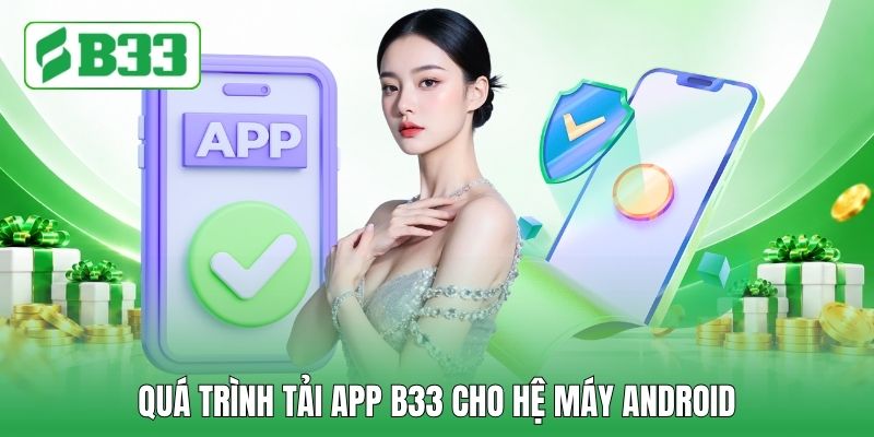 Quá trình tải app B33 cho hệ máy android
