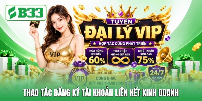 Thao tác đăng ký tài khoản liên kết kinh doanh