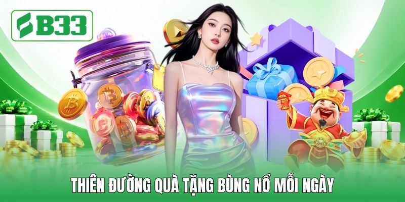 Thiên đường quà tặng bùng nổ mỗi ngày Thiên đường quà tặng bùng nổ mỗi ngày