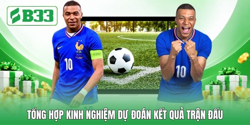 Tổng hợp kinh nghiệm dự đoán kết quả trận đấu