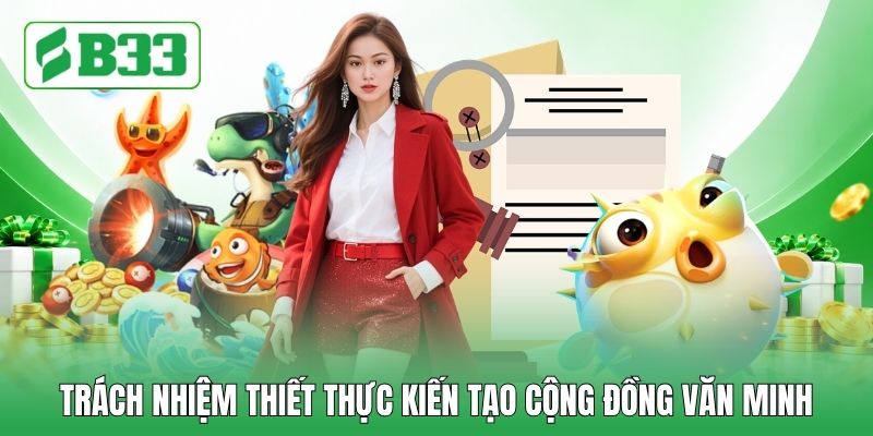 Trách nhiệm thiết thực kiến tạo cộng đồng văn minh